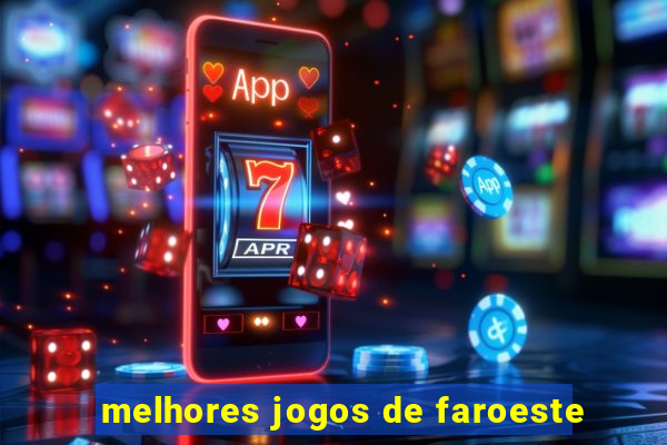 melhores jogos de faroeste